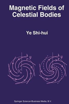 Magnetic Fields of Celestial Bodies by Ye Shi-Hui