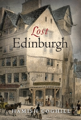 Lost Edinburgh by Coghill, Hamish