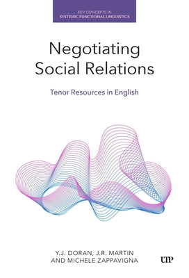 Negotiating Social Relations: Tenor Resources in English by Doran, Y. J.