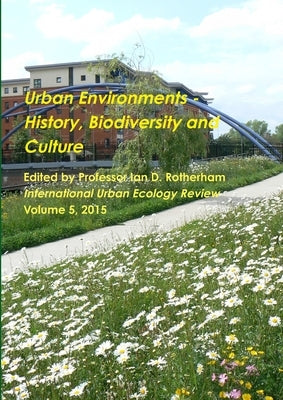 Urban Environments - History, Biodiversity & Culture by Rotherham, Ian D.