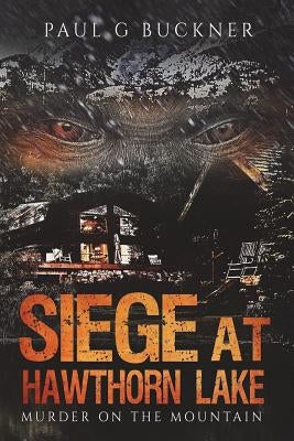 Siege at Hawthorn Lake: Murder on the Mountain by Buckner, Paul G.