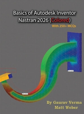 Basics of Autodesk Inventor Nastran 2026: (Colored) by Verma, Gaurav