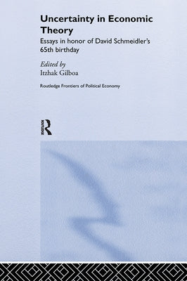 Uncertainty in Economic Theory by Gilboa, Itzhak