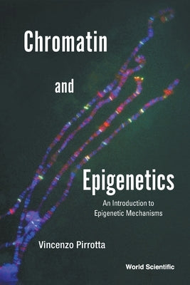 Chromatin and Epigenetics: An Introduction to Epigenetic Mechanisms by Vincenzo Pirrotta