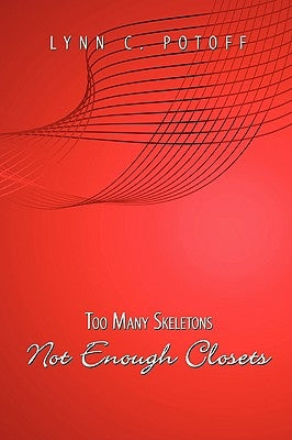 Too Many Skeletons Not Enough Closets by Potoff, Lynn C.