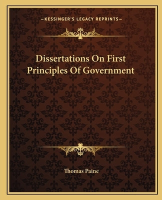 Dissertations On First Principles Of Government by Paine, Thomas
