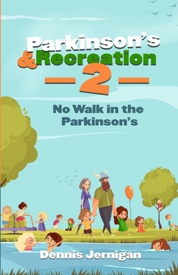 Parkinson's & Recreation 2: No Walk in the Parkinson's by Jernigan, Dennis