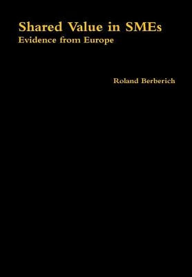 Shared Value in SMEs by Berberich, Roland