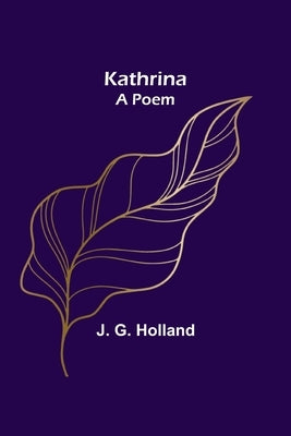 Kathrina-A Poem by G. Holland, J.