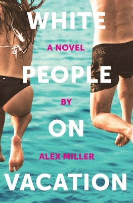 White People on Vacation by Miller, Alex