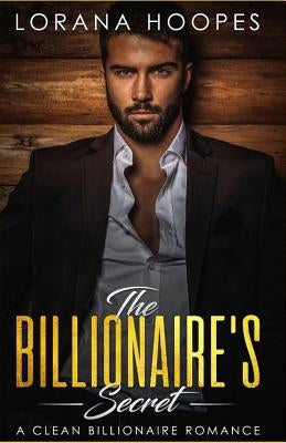 The Billionaire's Secret: A Sweet Billionaires Romance by Hoopes, Lorana
