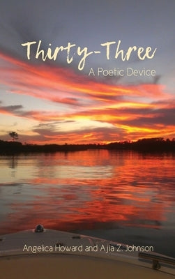 Thirty-Three: A Poetic Device by Howard, Angelica