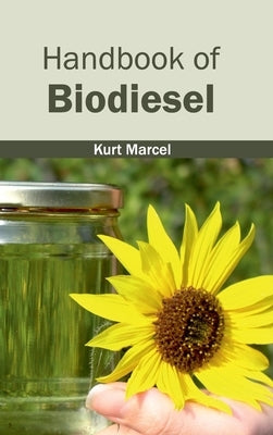 Handbook of Biodiesel by Marcel, Kurt