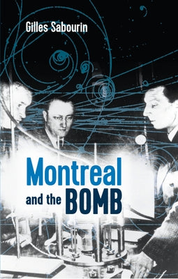 Montreal and the Bomb by Sabourin, Gilles