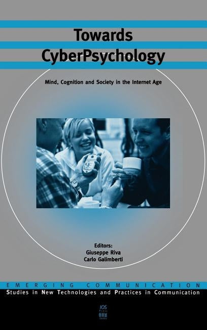 Towards Cyberpsychology: Mind, Cognition and Society in the Internet Age by Riva, Giuseppe