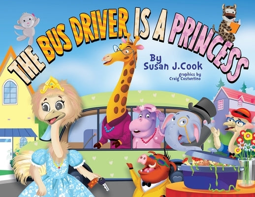 The Bus Driver is a Princess by Cook, Susan J.