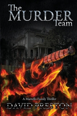 The Murder Team: A Martello Family Thriller by Preston, David L.