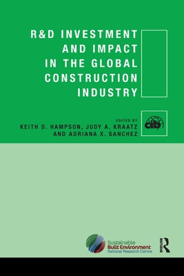 R&D Investment and Impact in the Global Construction Industry by Hampson, Keith