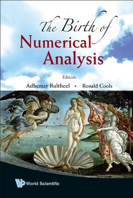 The Birth of Numerical Analysis by Bultheel Adhemar