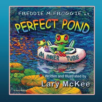 Freddie McFroggie at Perfect Pond: Book one in Finding Frog Valley series by Fenske, Gary