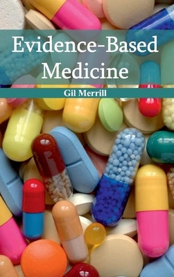Evidence-Based Medicine by Merrill, Gil