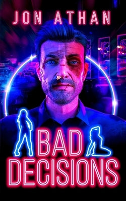 Bad Decisions by Athan, Jon