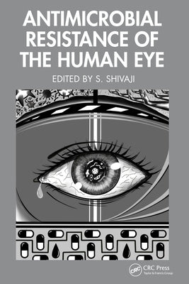 Antimicrobial Resistance of the Human Eye by Shivaji, S.