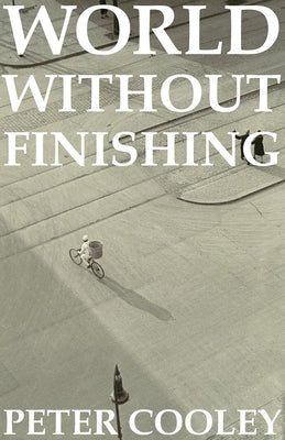 World Without Finishing by Cooley, Peter