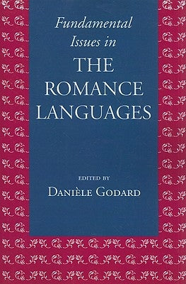 Fundamental Issues in the Romance Languages: Volume 195 by Godard, Danièle