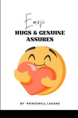 Emoji Hugs and Genuine Assures by Lagang, Princewill