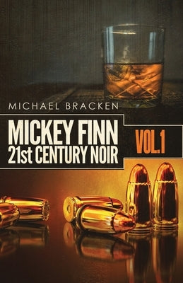 Mickey Finn Vol. 1: 21st Century Noir by Bracken, Michael