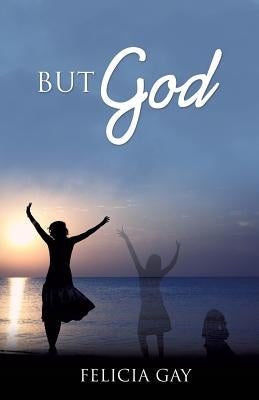 "But God" by Gay, Felicia