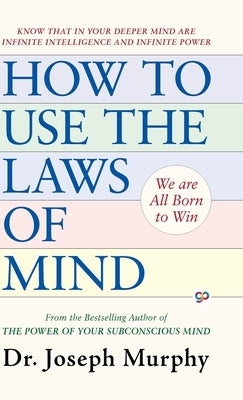 How to Use the Laws of Mind by Dr Joseph Murphy