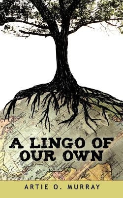 A Lingo of Our Own by Murray, Artie O.