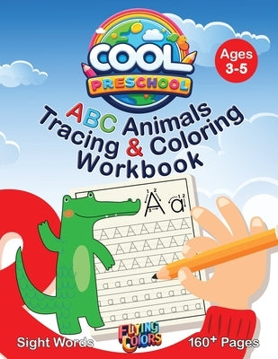 Cool Preschool: ABC Animals Tracing & Coloring Workbook by Colors, Flying