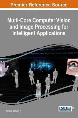 Multi-Core Computer Vision and Image Processing for Intelligent Applications by S, Mohan