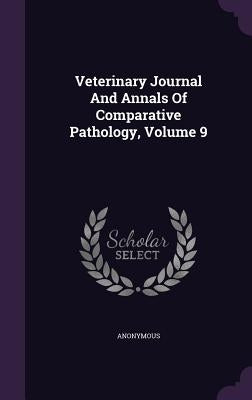 Veterinary Journal And Annals Of Comparative Pathology, Volume 9 by Anonymous