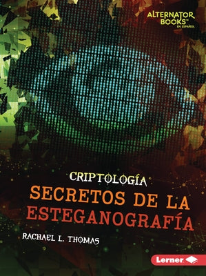 Secretos de la Esteganografía (Secrets of Steganography) by Thomas, Rachael L.