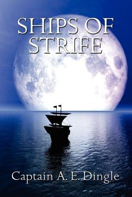 Ships of Strife by Dingle, Captain