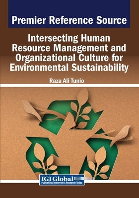 Intersecting Human Resource Management and Organizational Culture for Environmental Sustainability by Tunio, Raza Ali