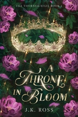 A Throne in Bloom by Ross, J. K.