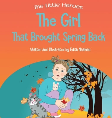 The Girl That Brought Spring Back: A Story About Empathy, Determination, and Perseverance by Naaman, Edith