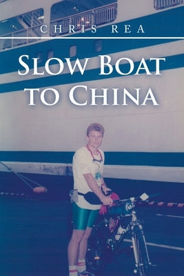 Slow Boat to China by Rea, Chris