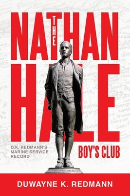 The Nathan Hale Boy's Club: D.K. Redmann's Marine Service Record by Redmann, Duwayne K.