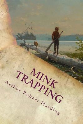 Mink Trapping by Harding, Arthur Robert