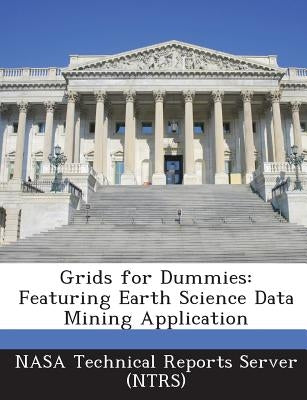 Grids for Dummies: Featuring Earth Science Data Mining Application by Nasa Technical Reports Server (Ntrs)