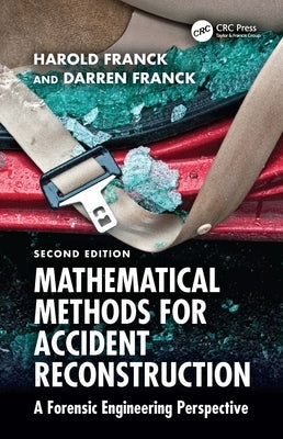 Mathematical Methods for Accident Reconstruction: A Forensic Engineering Perspective by Franck, Harold