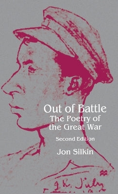 Out of Battle: The Poetry of the Great War by Silkin, J.