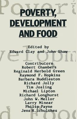 Poverty, Development and Food: Essays in Honour of H. W. Singer on His 75th Birthday by Clay, Edward J.