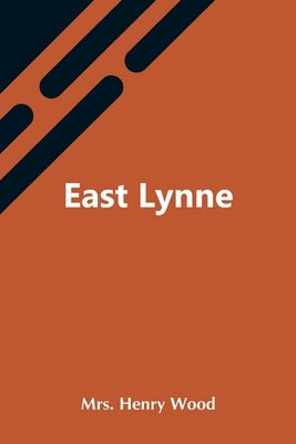 East Lynne by Henry Wood
